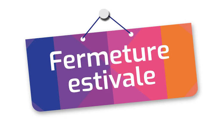 Fermeture estivale
